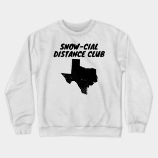 Snow-Cial Distance Club Texas Winter 2021 Snovid Crewneck Sweatshirt